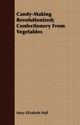 Candy-Making Revolutionized; Confectionery from Vegetables