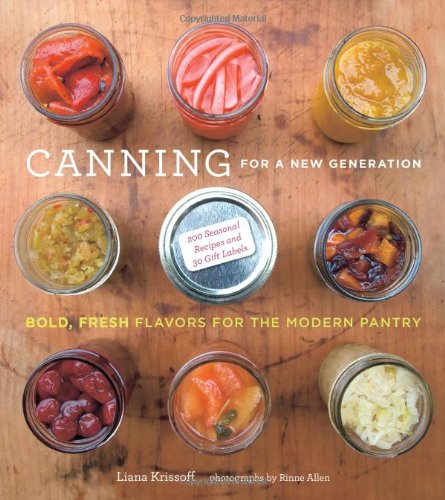 Canning for a New Generation: Bold, Fresh Flavors for the Modern Pantry
