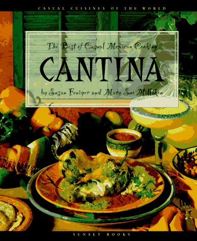 Cantina (Casual Cuisines of the World Series): Best of Casual Mexican Cooking