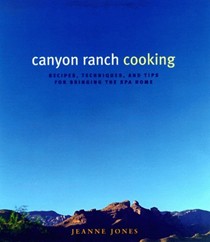Canyon Ranch Cooking: Bringing the Spa Home
