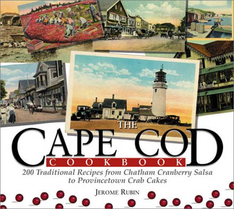 Cape Cod: 200 Traditional Recipes from Chatham Cranberry Salsa to Provincetown Crab Cakes