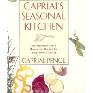 Caprial's Seasonal Kitchen: An Innovative Chef's Mouth-Watering Menus and Recipes for Easy Home Cooking