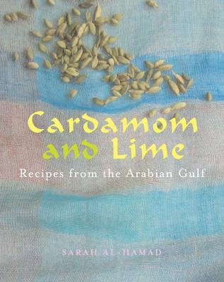 Cardamom and Lime: Recipes from the Arabian Gulf