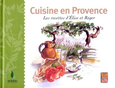 "carnet cuisine en Provence ; les recettes d'Élise et Roger"