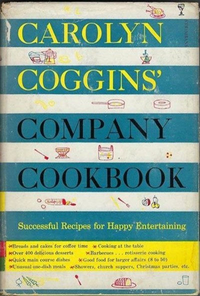 Carolyn Coggins' Company Cookbook: Successful Recipes for Happy Entertaining