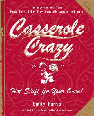 Casserole Crazy: Hot Stuff for Your Oven