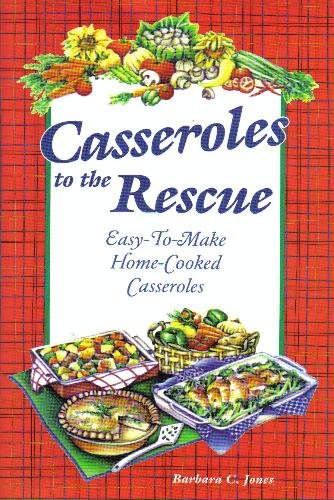 Casseroles to the Rescue: Easy-To-Make Home-Cooked Casseroles