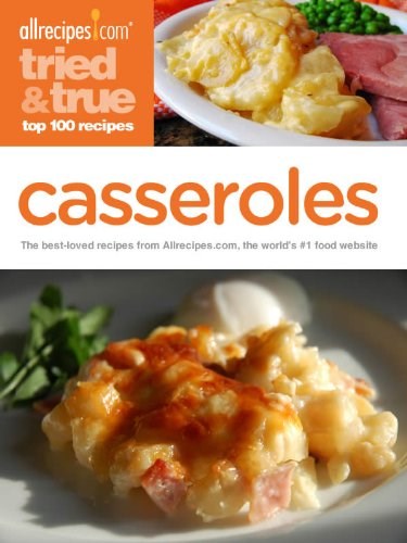 Casseroles: Tried & True 100 Top Recipes