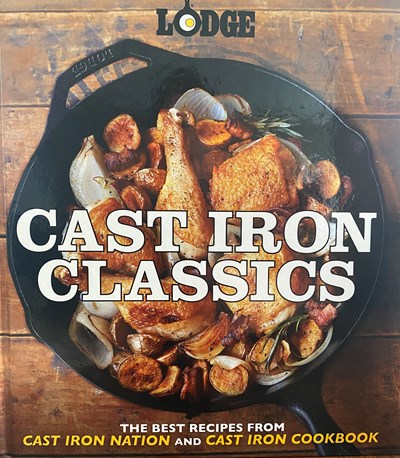 Cast Iron Classics: The Best Recipes from Cast Iron Nation and Cast Iron Cookbook