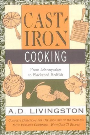 Cast Iron Cooking: From Johnnycakes to Blackened Redfish
