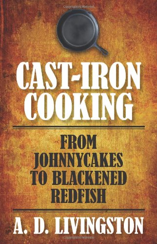 Cast-Iron Cooking: From Johnnycakes to Blackened Redfish