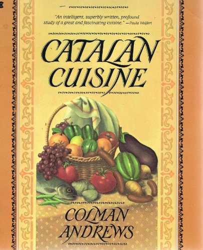 Catalan Cuisine: Europe's Last Great Culinary Secret
