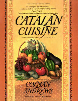 Catalan Cuisine: Europe's Last Great Culinary Secret