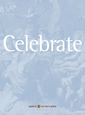 Celebrate. Maison Van Den Boer