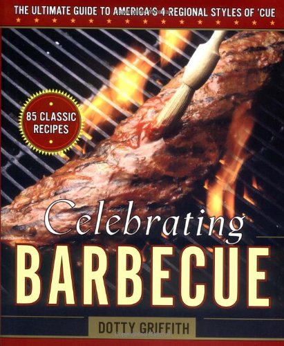 Celebrating Barbecue: The Ultimate Guide To America's 4 Regional Styles of  'Cue