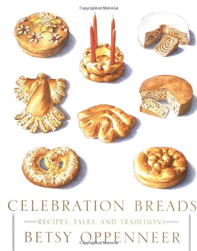 Celebration Breads: Recipes, Tales, And Traditions