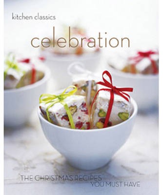 Celebration: The Christmas Recipes You Must Have