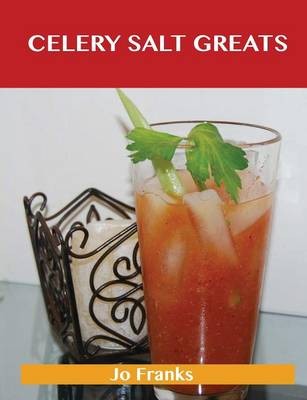 Celery Salt Greats: Delicious Celery Salt Recipes, The Top 55 Celery Salt Recipes