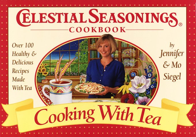 Celestial Seasonings Cookbook: Cooking with Tea