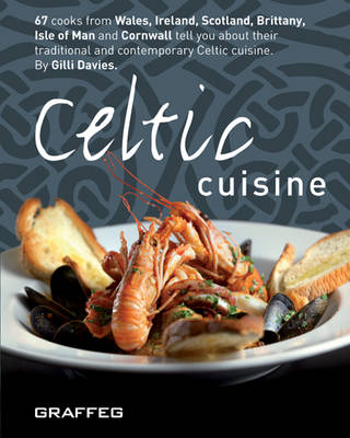 Celtic Cuisine: Traditional and Contemporary Recipes Inspired by Celtic Nations