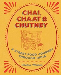 Chai, Chaat &amp; Chutney: A street food journey through India