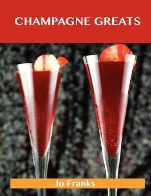 Champagne Greats: Delicious Champagne Recipes, The Top 52 Champagne Recipes