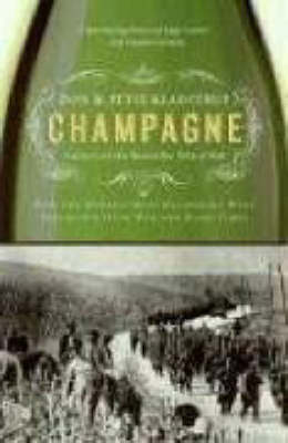 Champagne: How The World's Most Glamorous Wine Triumphed Over War & Hard Times
