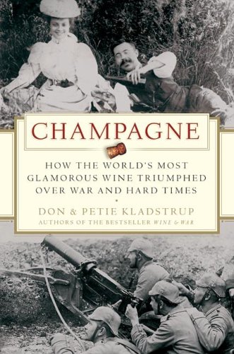 Champagne: How The World's Most Glamorous Wine Triumphed Over War & Hard Times