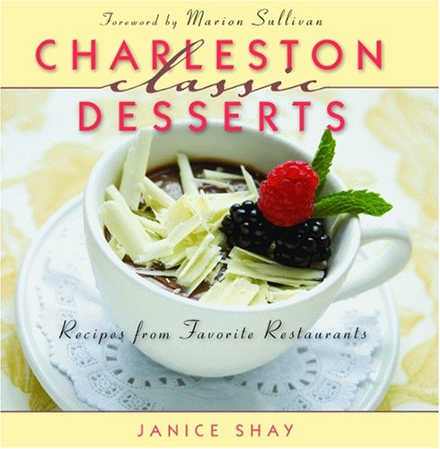 Charleston Classic Desserts: Recipes from Favorite Restaurants