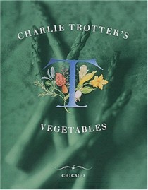 Charlie Trotter's Vegetables