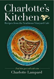 Charlotte's Kitchen: Recipes from the Yearlstone Vineyard Cafe