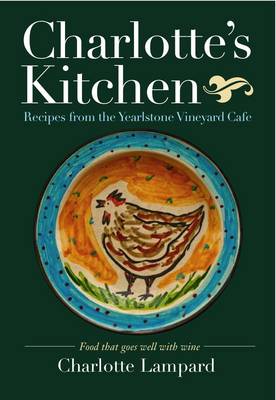 Charlotte's Kitchen: Recipes from the Yearlstone Vineyard Cafe