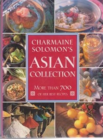 Charmaine Solomon's Asian Collection: More Than 700 of Her Best Recipes