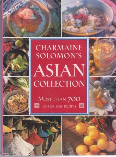 Charmaine Solomon's Asian Collection: More Than 700 of Her Best Recipes