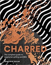 Charred: The Complete Guide to Vegetarian Grilling and Barbecue