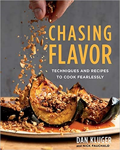 Chasing Flavor: Techniques and Recipes to Cook Fearlessly