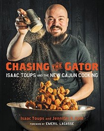 Chasing the Gator: Isaac Toups and the New Cajun Cooking