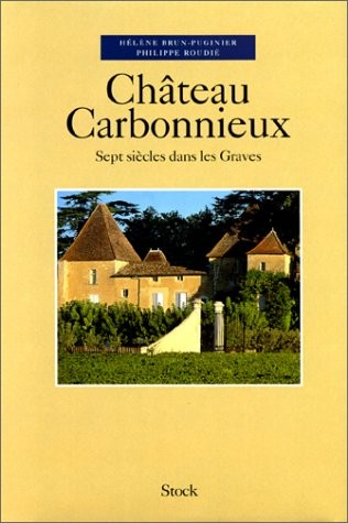 Chateau Carbonnieux: Sept Siecles Dans Les Graves