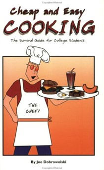 Cheap and Easy Cooking: The Survival Guide for College Students