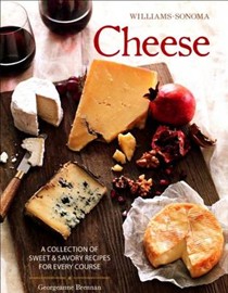 Cheese: A Collection of Sweet and Savoury Recipes for Every Course