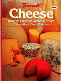 Cheese: How to Choose, Serve & Enjoy