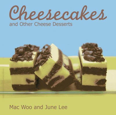 Cheesecakes: and Other Cheese Desserts
