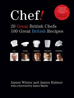Chef!: 20 Great British Chefs 100 Great British Recipes