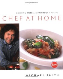 Chef at Home: Cooking with and Without a Recipe