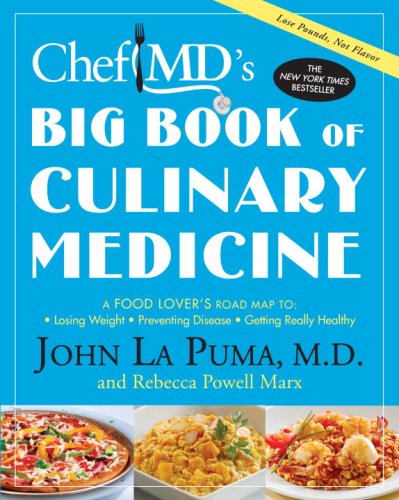 Chef MD's Big Book of Culinary Medicine: A Food Lover's Road Map to: Losing Weight, Preventing Disease, Getting Really Healthy