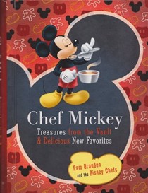 Chef Mickey: Treasures from the Vault & Delicious New Favorites