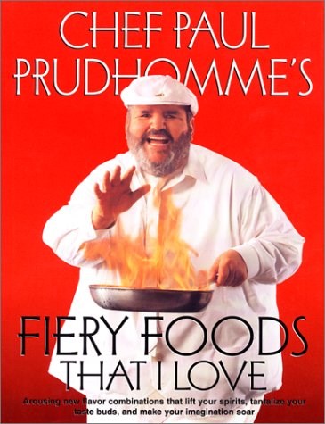 Chef Paul Prudhomme's Fiery Foods That I Love