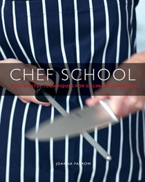 Chef School: Step-by-step Techniques for Culinary Expertise