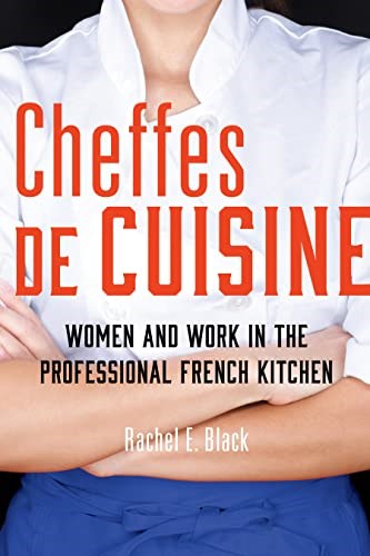 Cheffes de Cuisine: Women and Work in the Professional French Kitchen