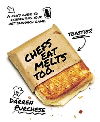 Chefs Eat Melts Too: A Pro's Guide to Reinventing Your Sandwich Game